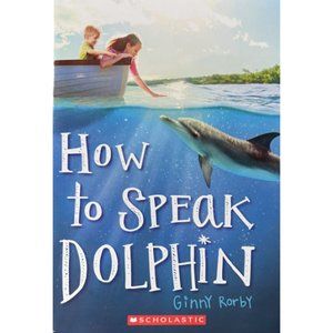 5/$20 - How To Speak Dolphin by Ginny Rorby
